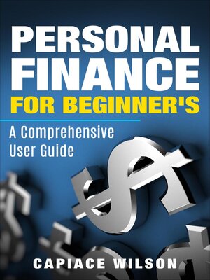 cover image of Personal Finance for Beginner's--A Comprehensive User Guide